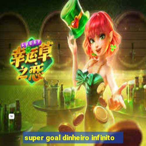 super goal dinheiro infinito